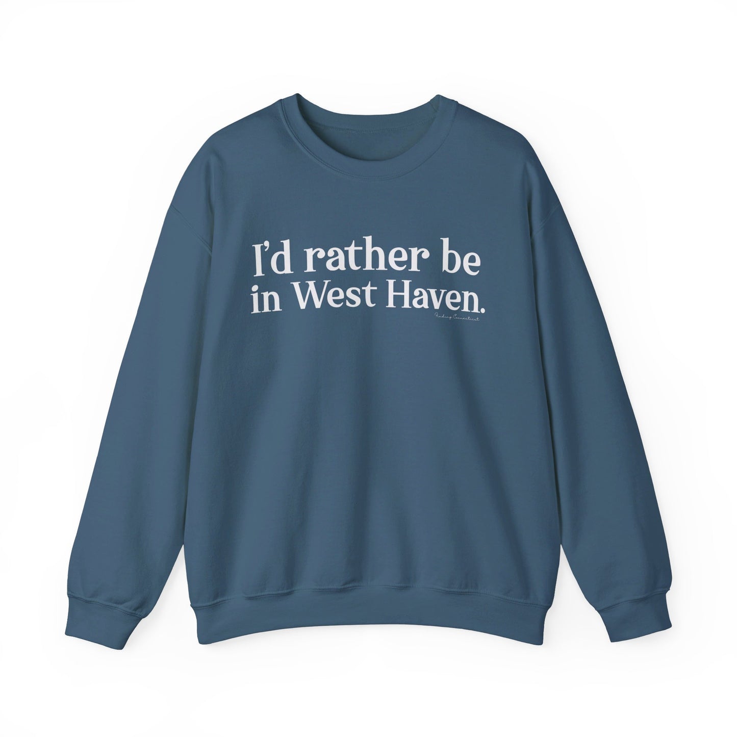 I'd rather be in West Haven // West haven CT unisex sweatshirt  // finding connecticut 