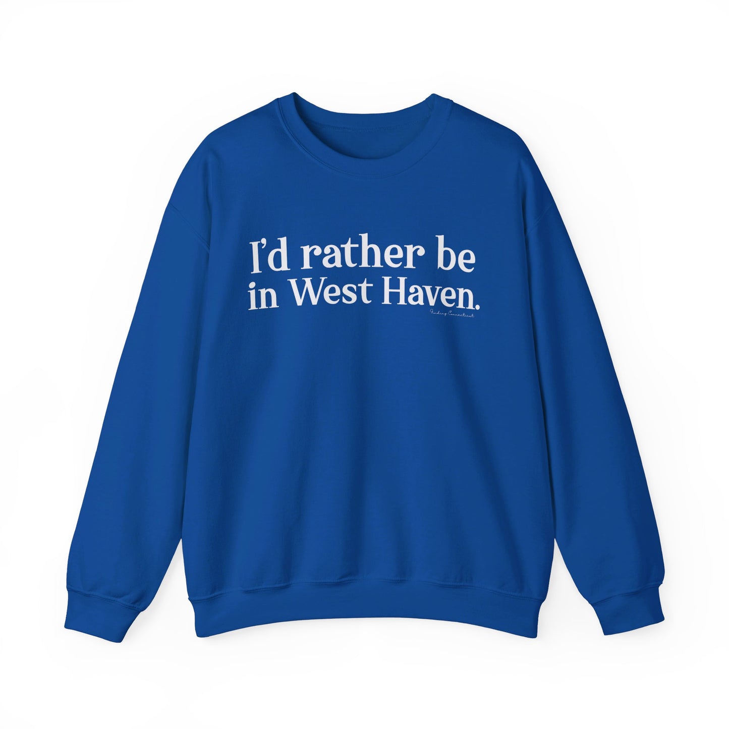 I'd rather be in West Haven // West haven CT unisex sweatshirt  // finding connecticut 