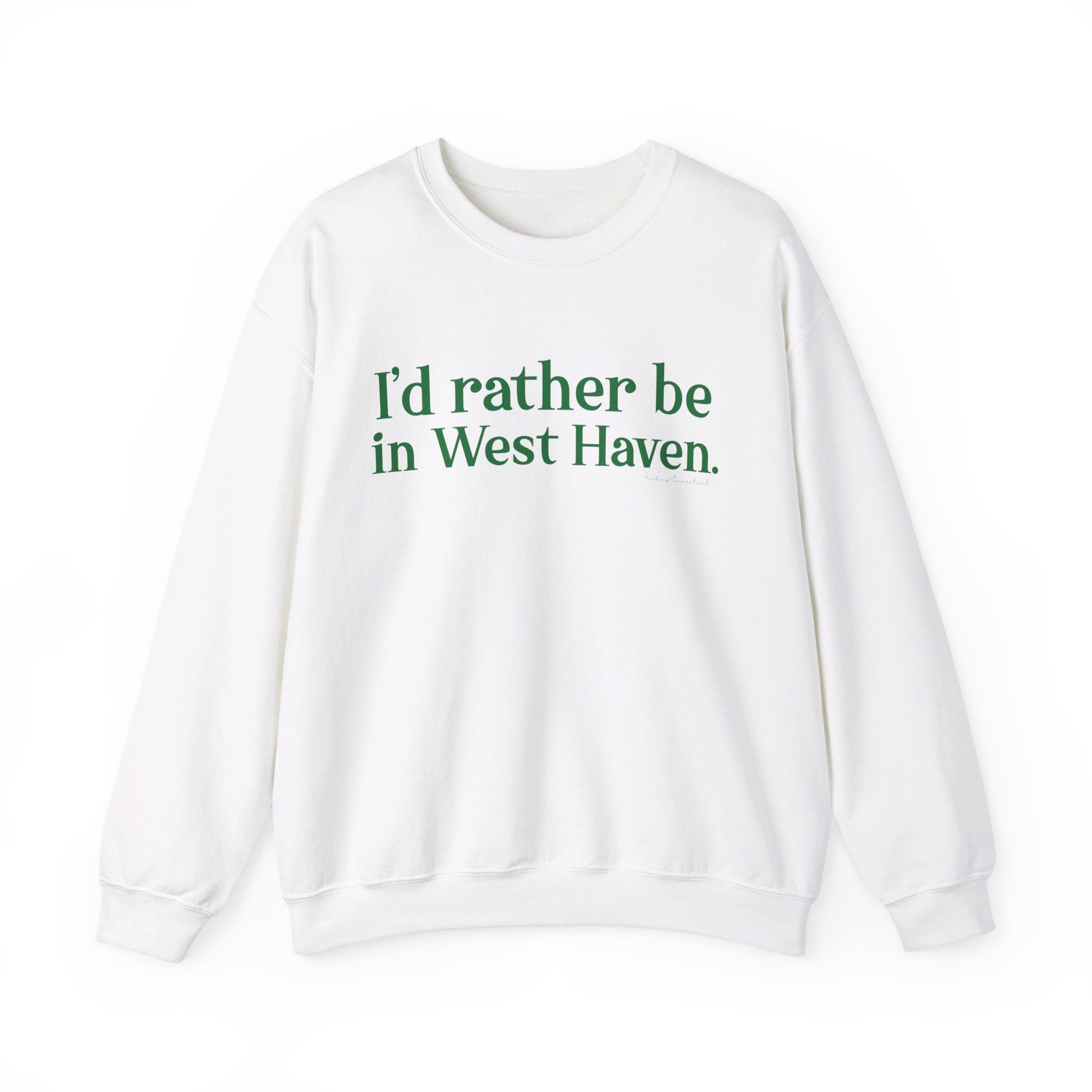 I'd rather be in West Haven // West haven connecticut unisex sweatshirt  // finding connecticut 