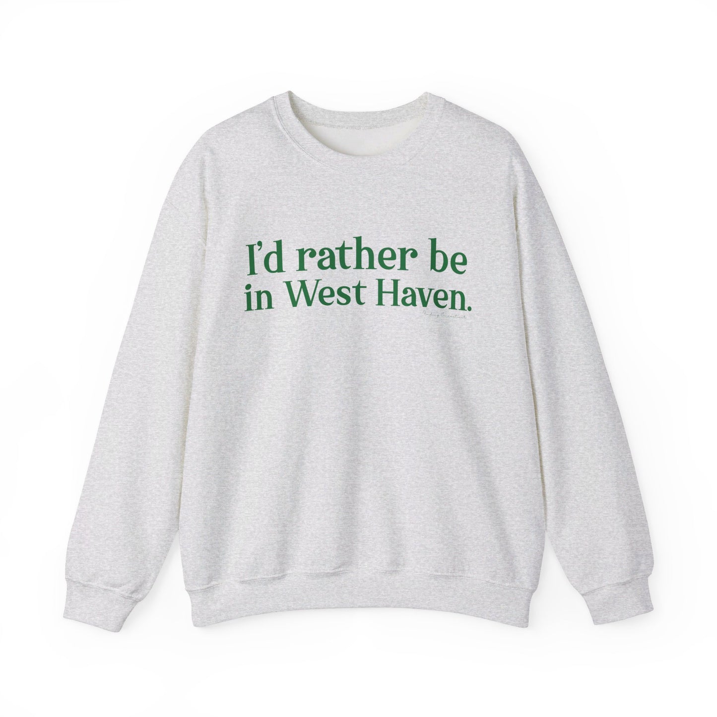 I'd rather be in West Haven // West haven connecticut unisex sweatshirt  // finding connecticut 