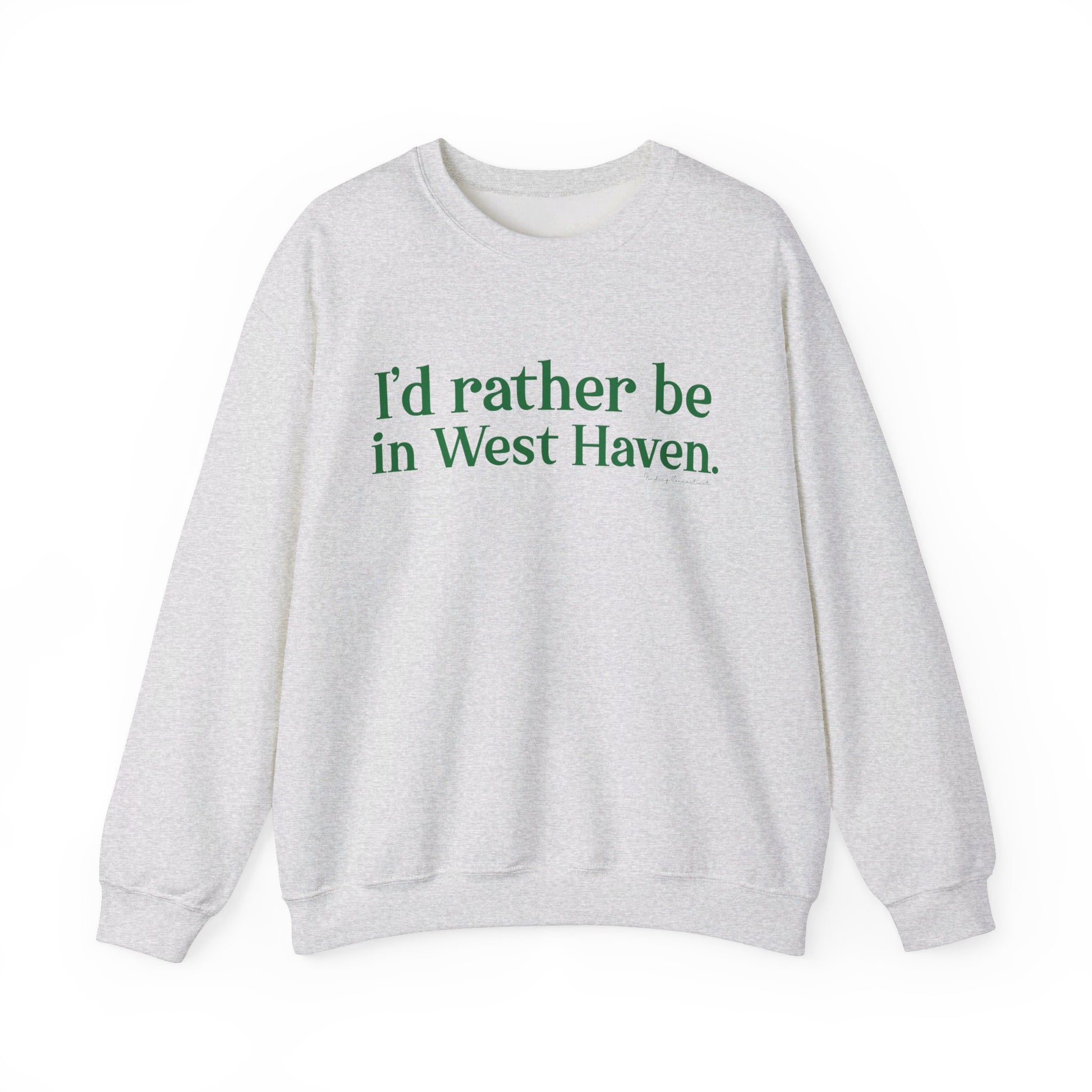 I'd rather be in West Haven // West haven connecticut unisex sweatshirt  // finding connecticut 