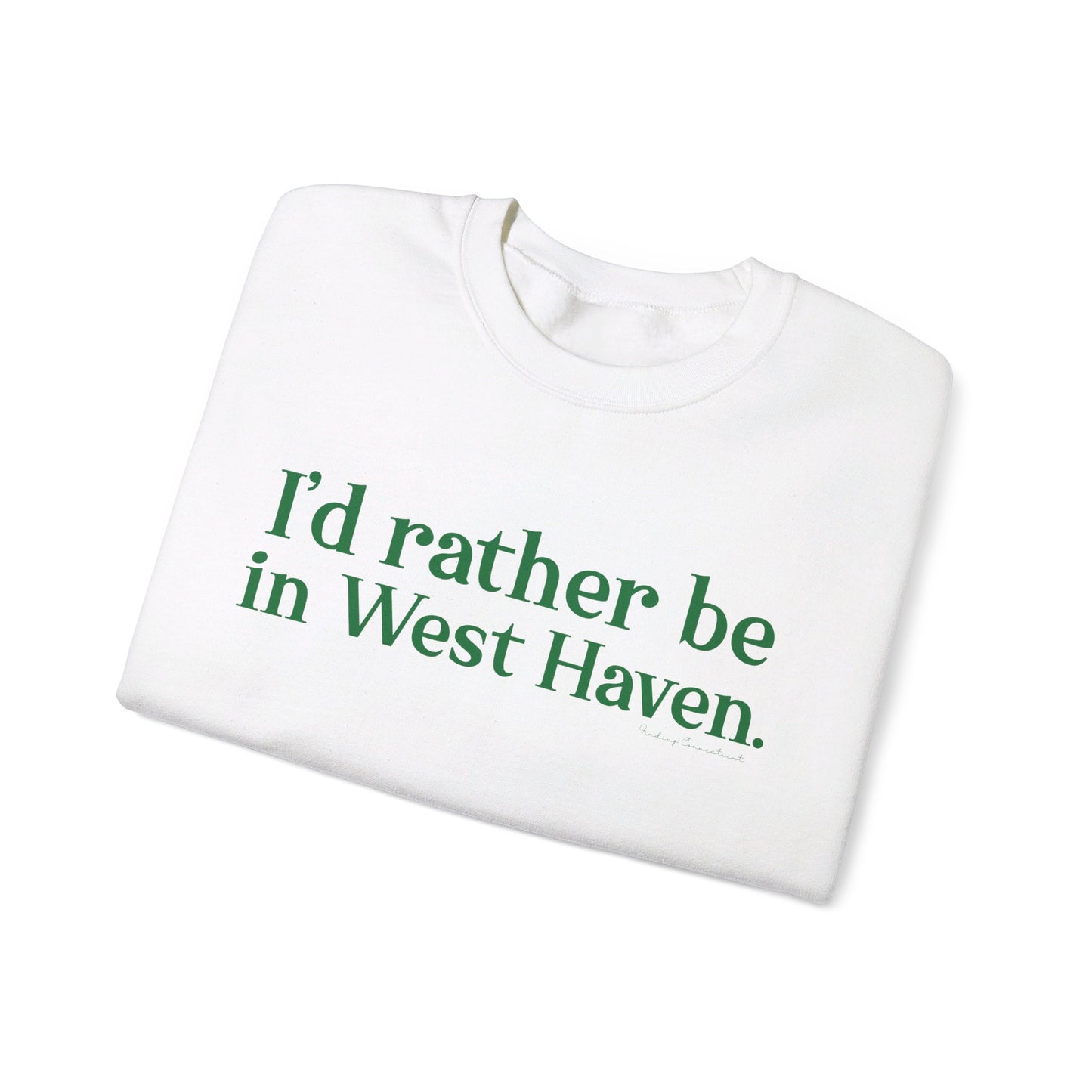 I'd rather be in West Haven // West haven connecticut unisex sweatshirt  // finding connecticut 