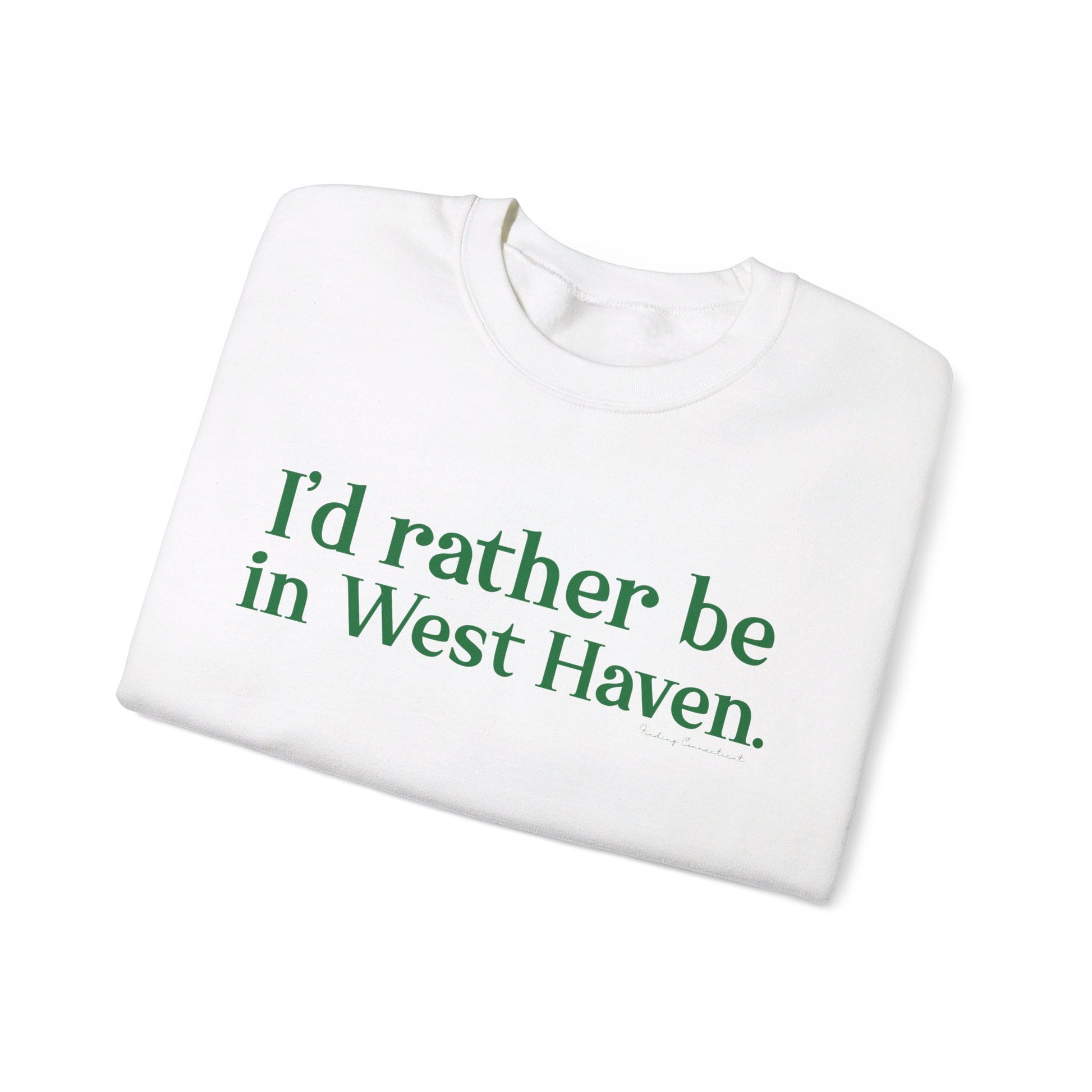 I'd rather be in West Haven // West haven connecticut unisex sweatshirt  // finding connecticut 