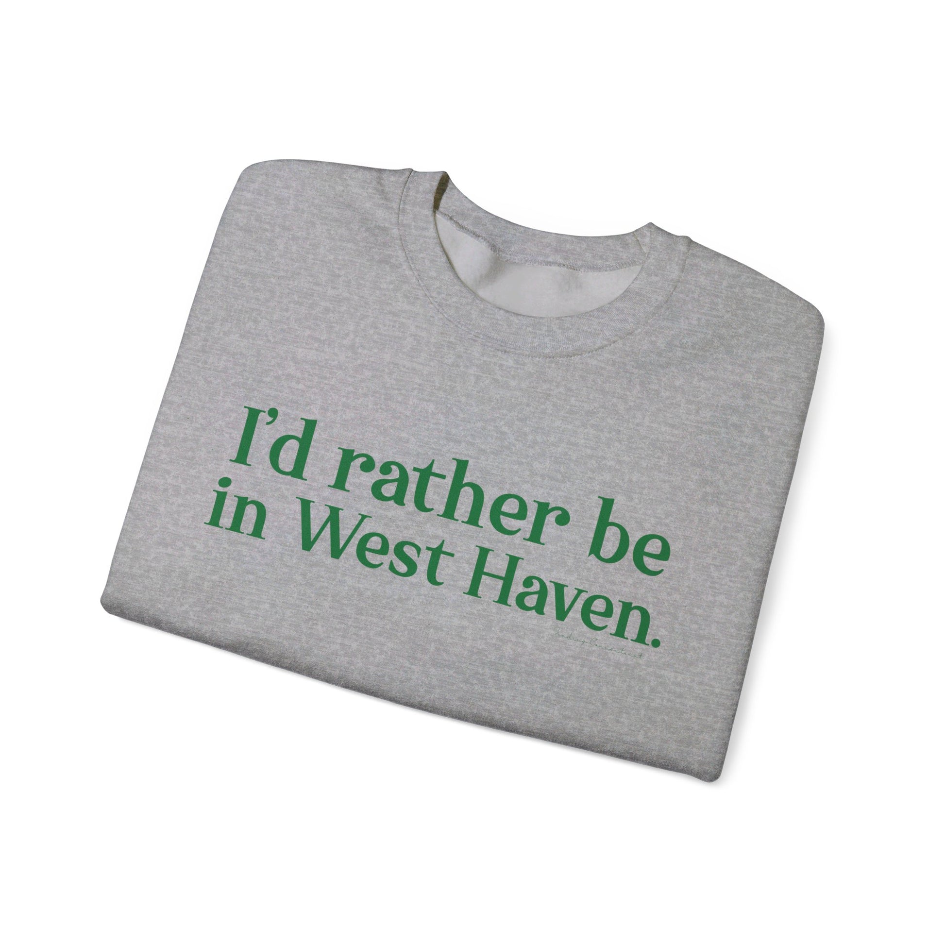 I'd rather be in West Haven // West haven connecticut unisex sweatshirt  // finding connecticut 