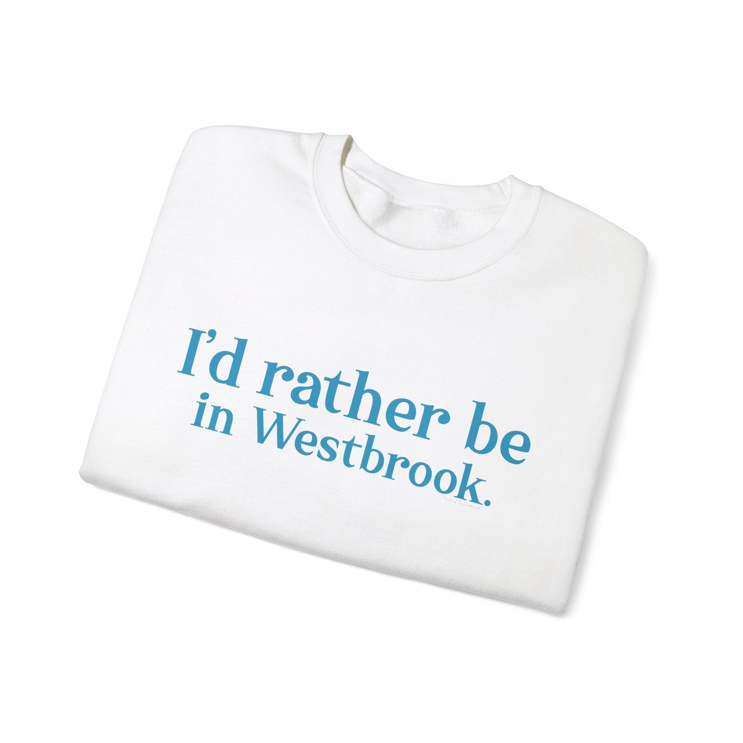 I'd rather be in Westbrook // Westbrook Connecticut unisex sweatshirt  / finding connecticut  