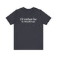 I'd rather be in Westbrook // Westbrook Connecticut unisex t shirt // finding connecticut