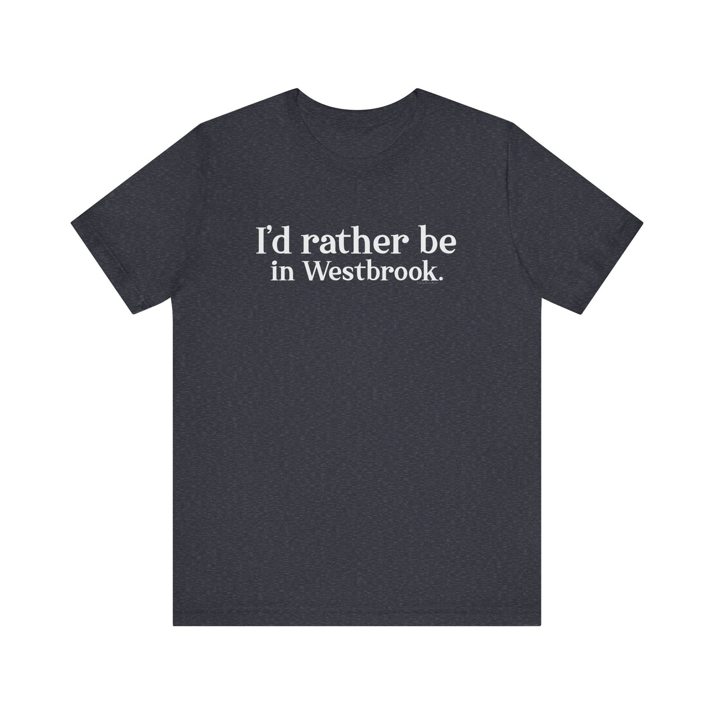 I'd rather be in Westbrook // Westbrook Connecticut unisex t shirt // finding connecticut