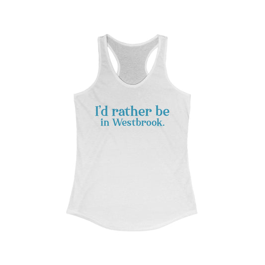 I'd rather be in Westbrook // Westbrook Connecticut woman's tank top shirt  // finding connecticut 