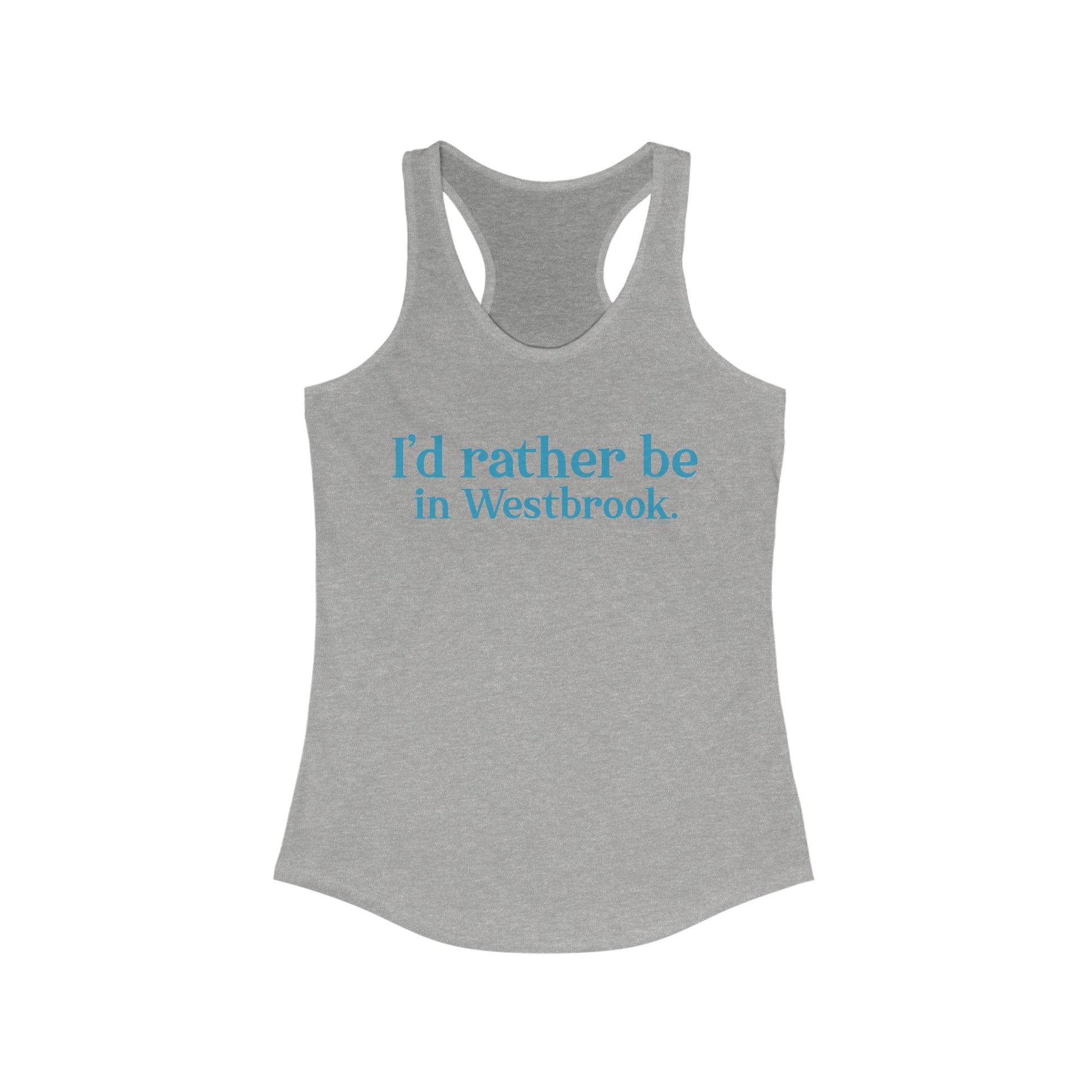 I'd rather be in Westbrook // Westbrook Connecticut woman's tank top shirt  // finding connecticut 