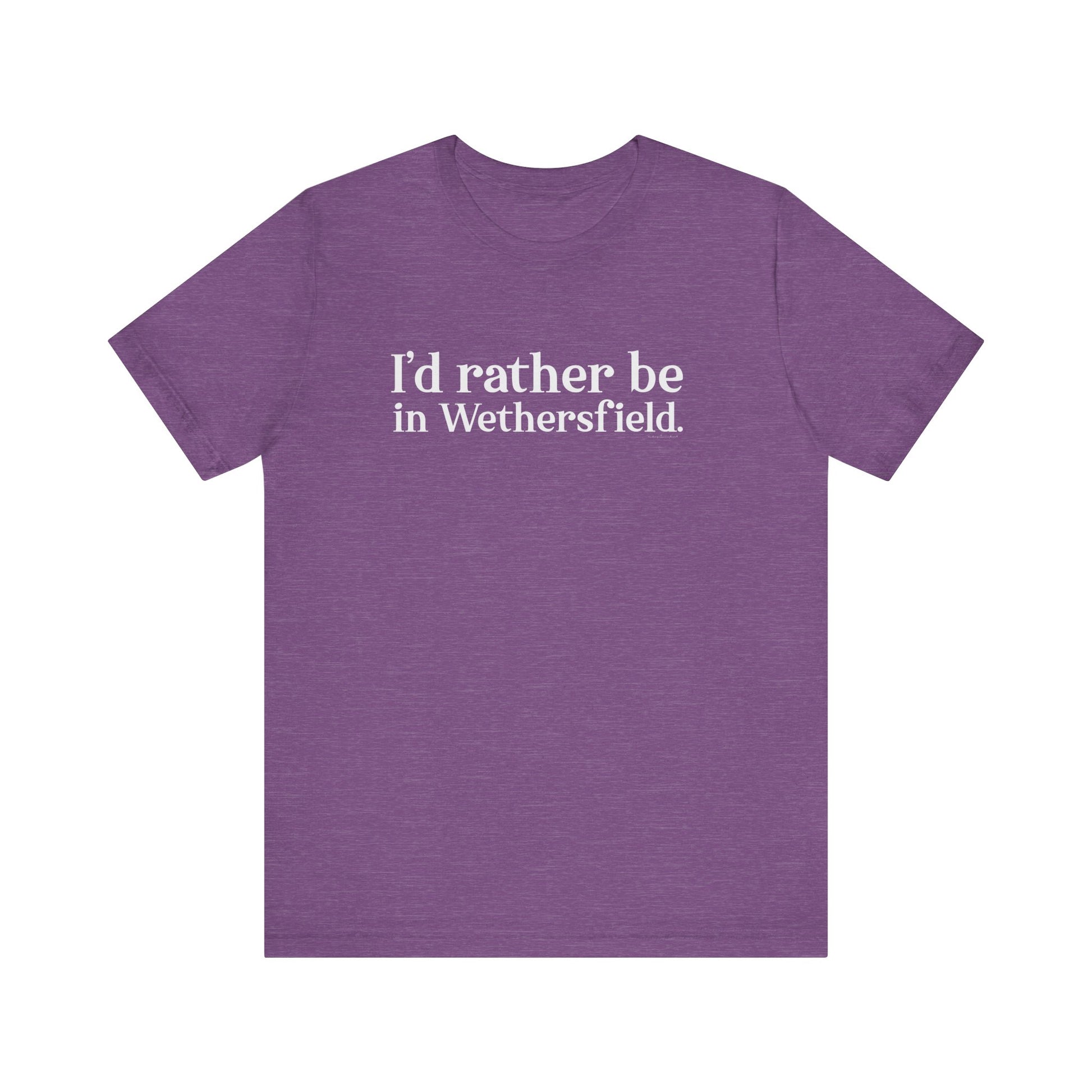 I'd rather be in Wethersfield // wethersfield ct t shirts  // finding connecticut 