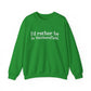I'd rather be in Wethersfield // wethersfield ct unisex  sweatshirt // finding connecticut 