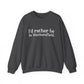 I'd rather be in Wethersfield // wethersfield ct unisex  sweatshirt // finding connecticut 