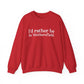 I'd rather be in Wethersfield // wethersfield ct unisex  sweatshirt // finding connecticut 