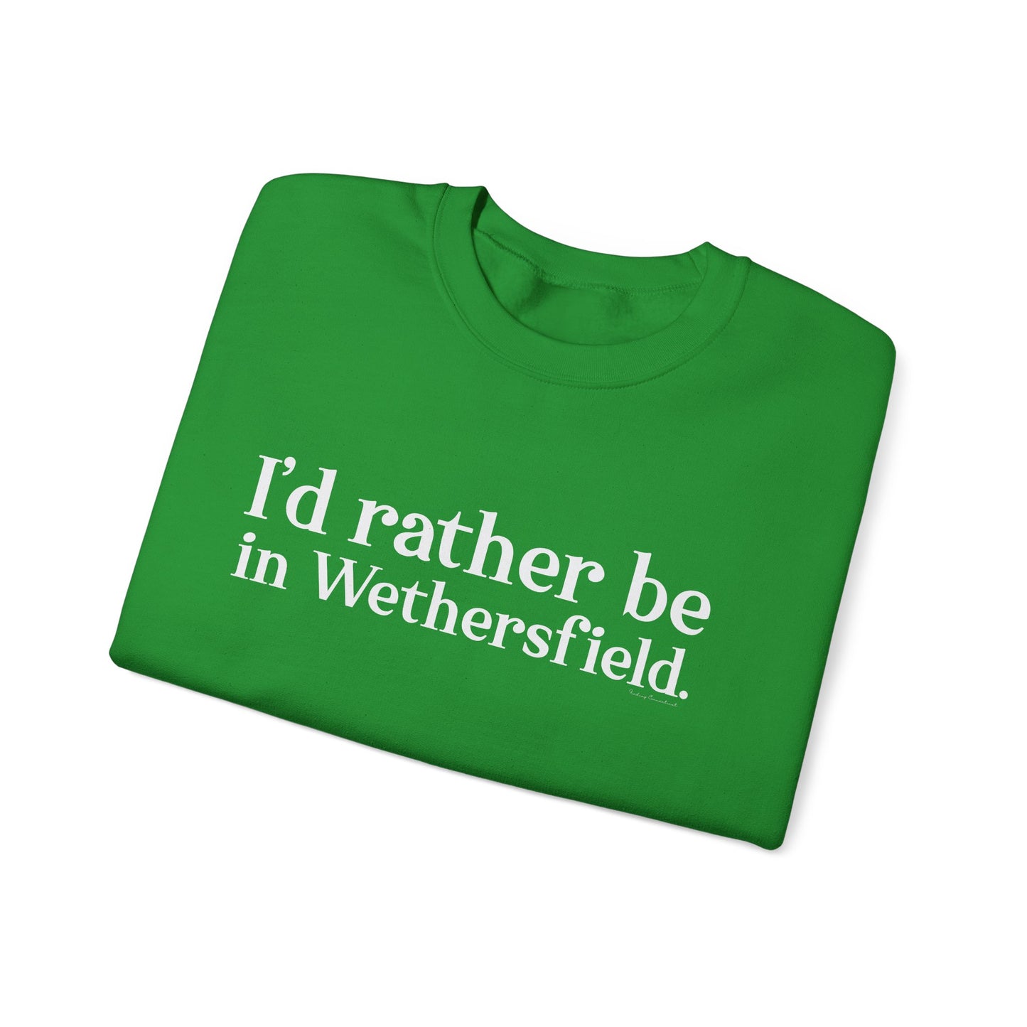 I'd rather be in Wethersfield // wethersfield ct unisex  sweatshirt // finding connecticut 