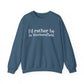 I'd rather be in Wethersfield // wethersfield ct unisex  sweatshirt // finding connecticut 