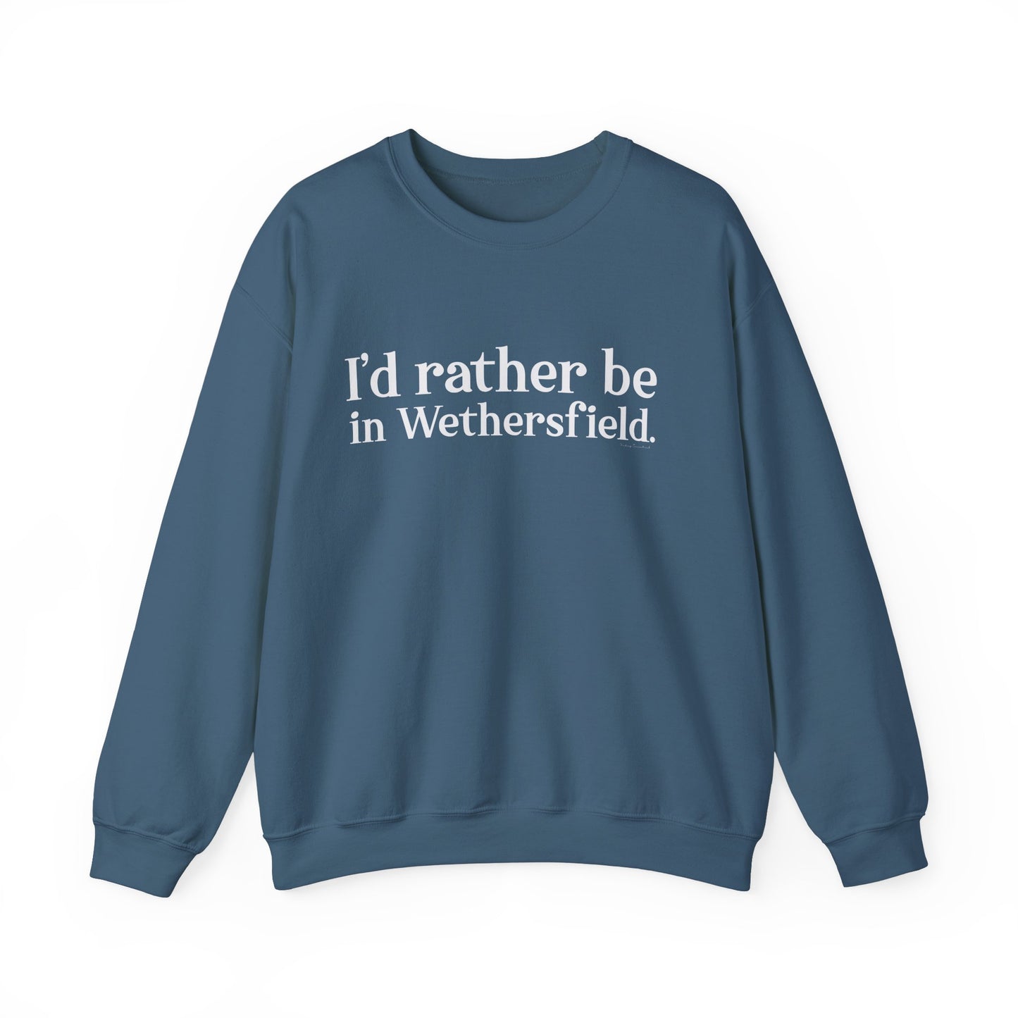 I'd rather be in Wethersfield // wethersfield ct unisex  sweatshirt // finding connecticut 