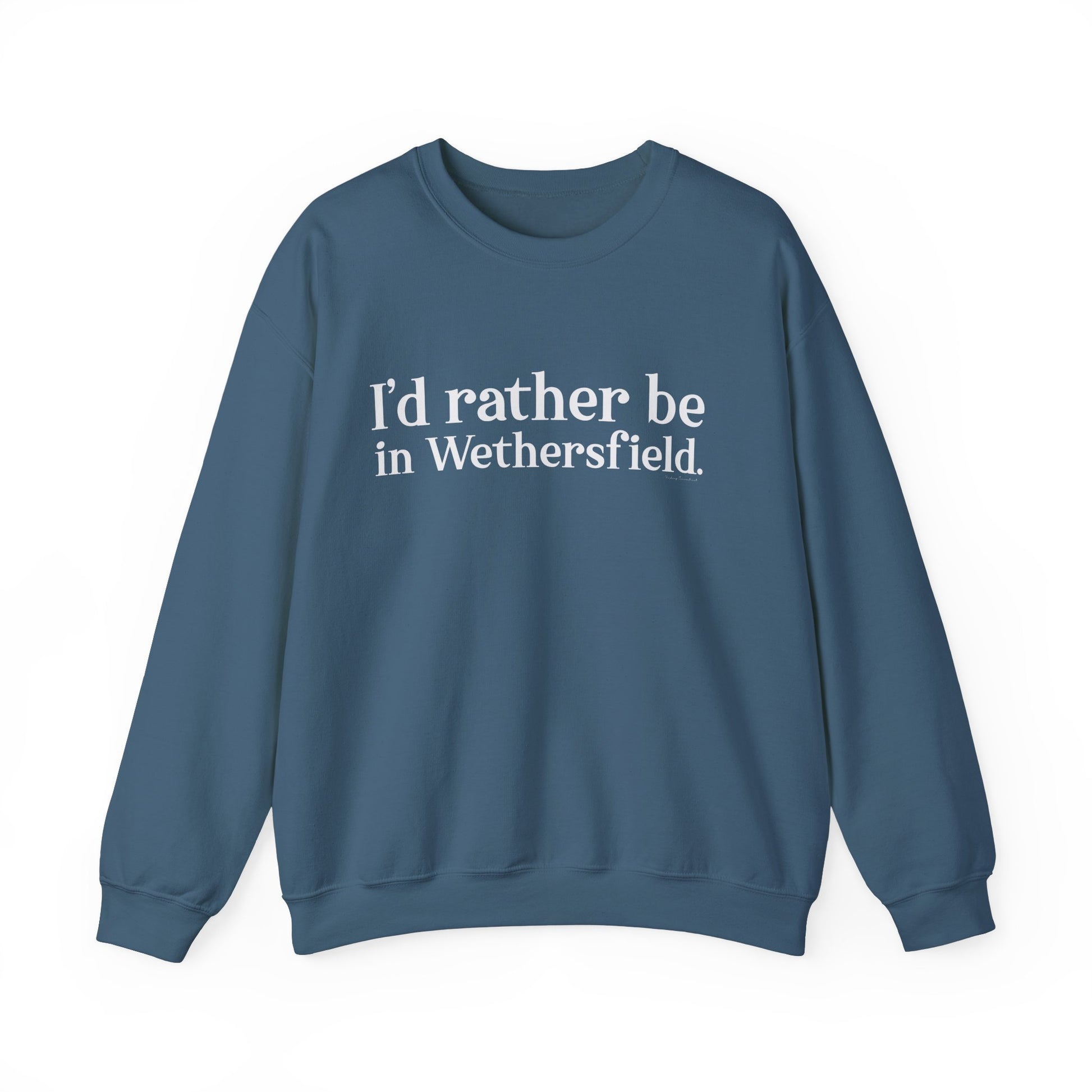 I'd rather be in Wethersfield // wethersfield ct unisex  sweatshirt // finding connecticut 