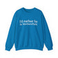 I'd rather be in Wethersfield // wethersfield ct unisex  sweatshirt // finding connecticut 