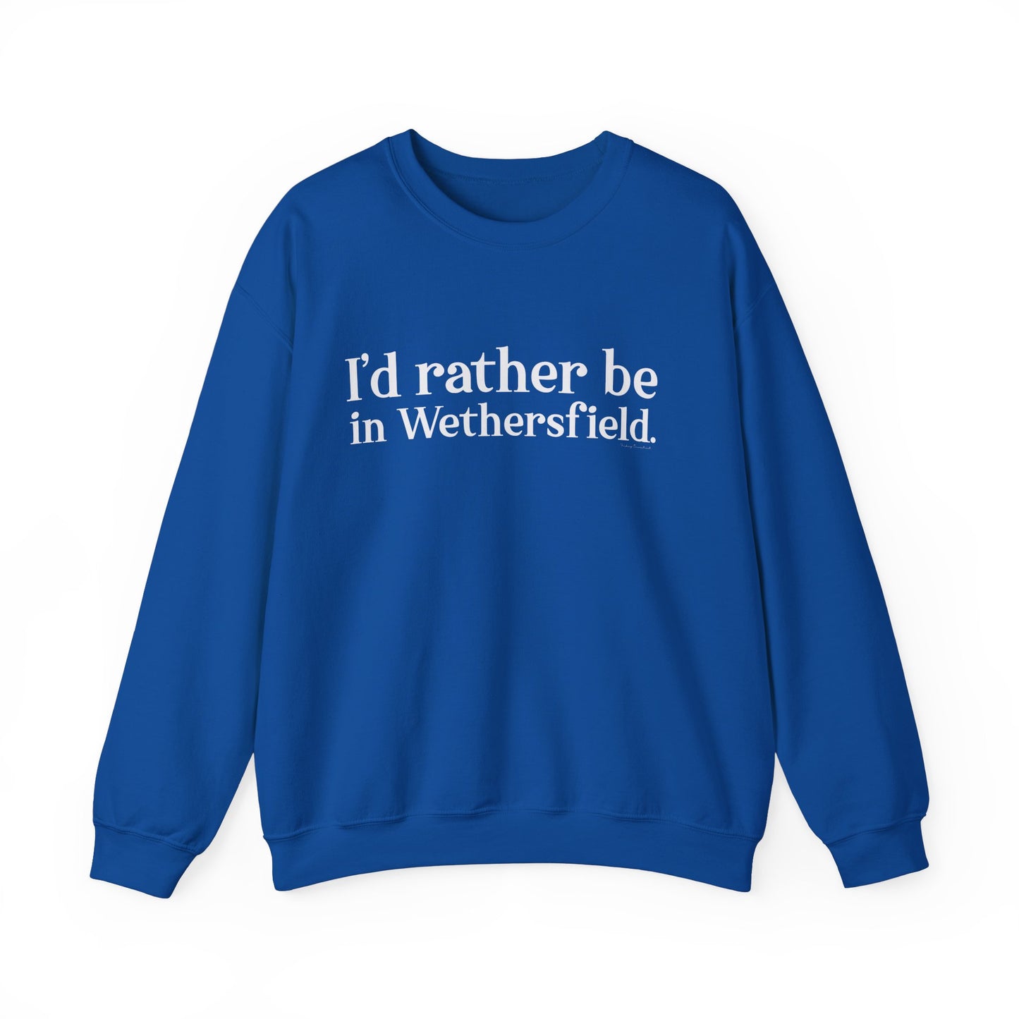 I'd rather be in Wethersfield // wethersfield ct unisex  sweatshirt // finding connecticut 
