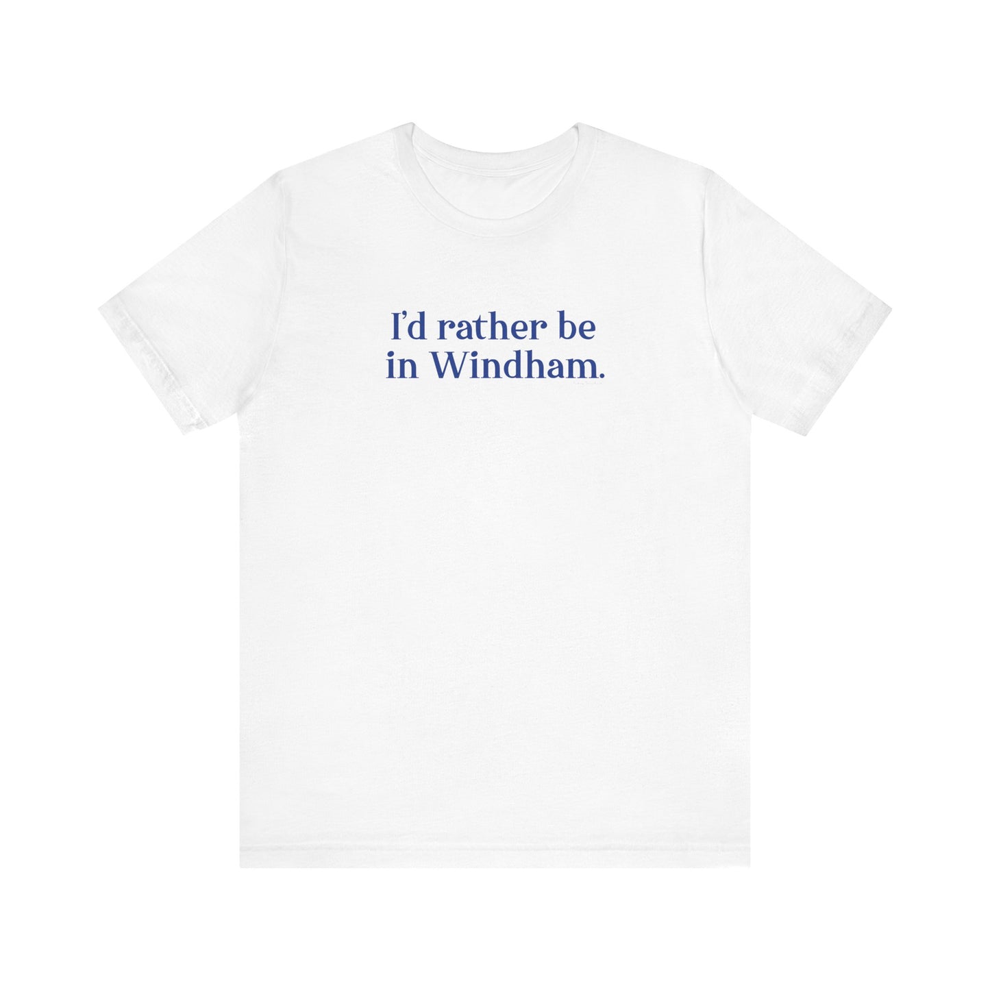 I'd rather be in Windham // Windham connecticut unisex t shirt // finding connecticut 