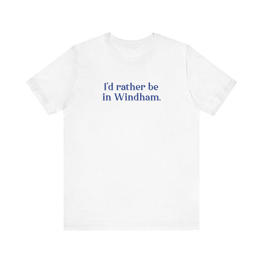 I'd rather be in Windham // Windham connecticut unisex t shirt // finding connecticut 