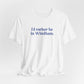 I'd rather be in Windham // Windham connecticut unisex t shirt // finding connecticut 