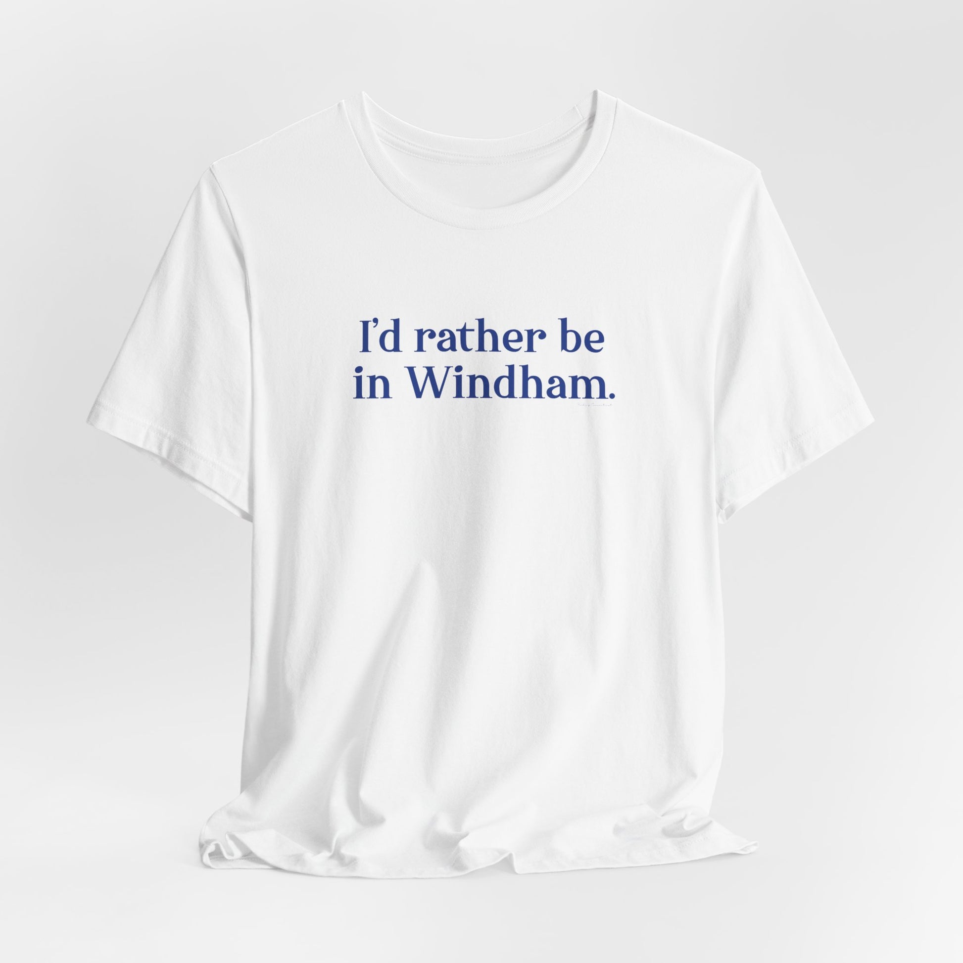 I'd rather be in Windham // Windham connecticut unisex t shirt // finding connecticut 