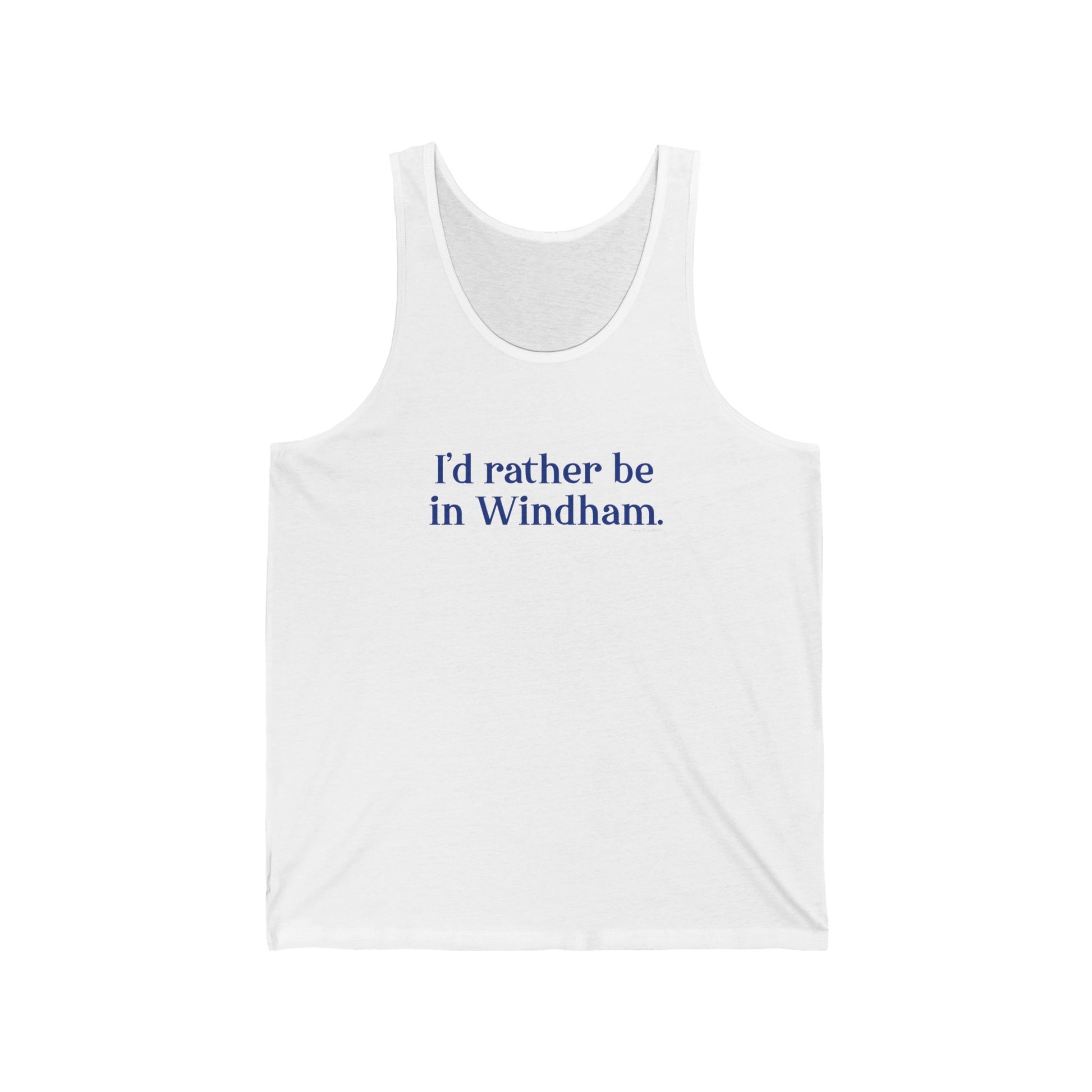 I'd rather be in Windham // Windham connecticut unisex  tank top  // finding connecticut 