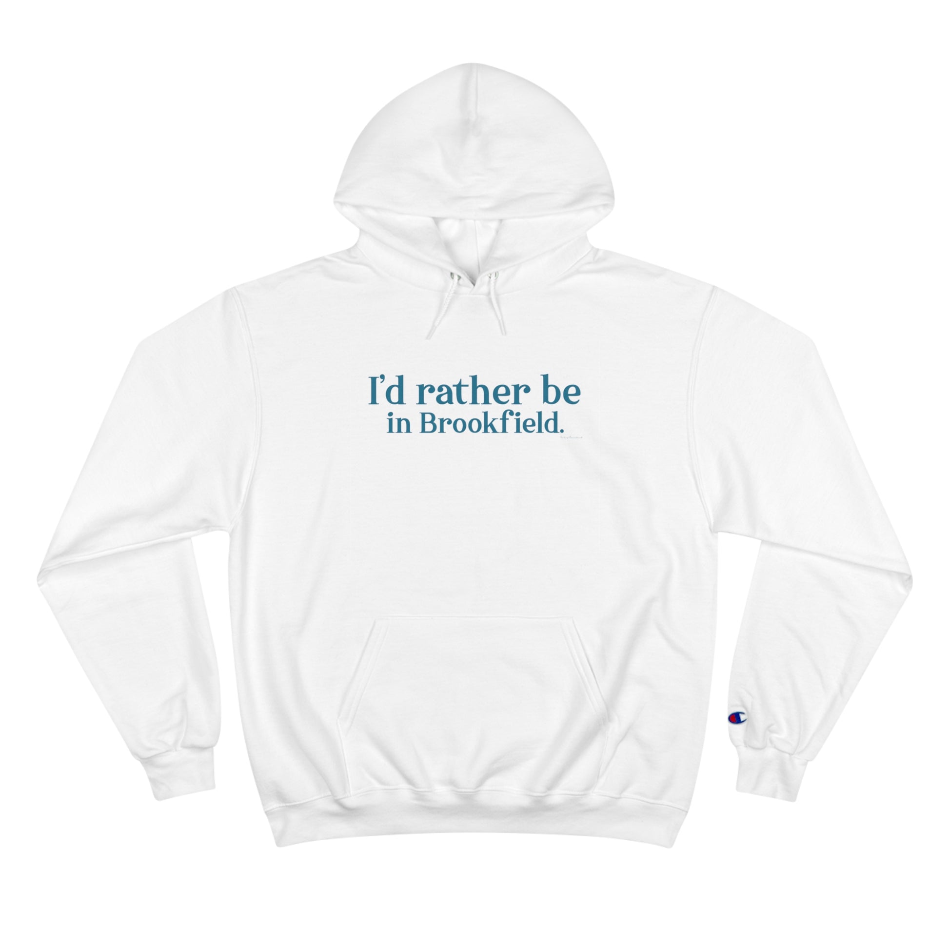 I'd rather be in brookfield  champion hoodie sweatshirt      //brookfield ct•  finding conencticut1
