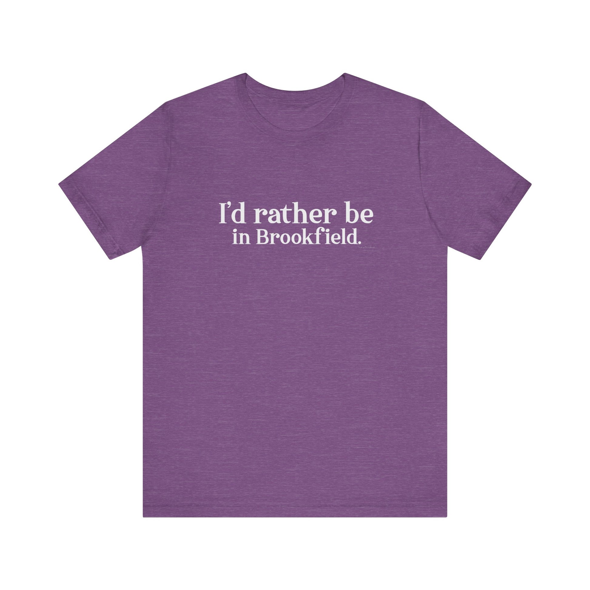 I'd rather be in brookfield  shirt   //brookfield conencticut •  finding conencticut