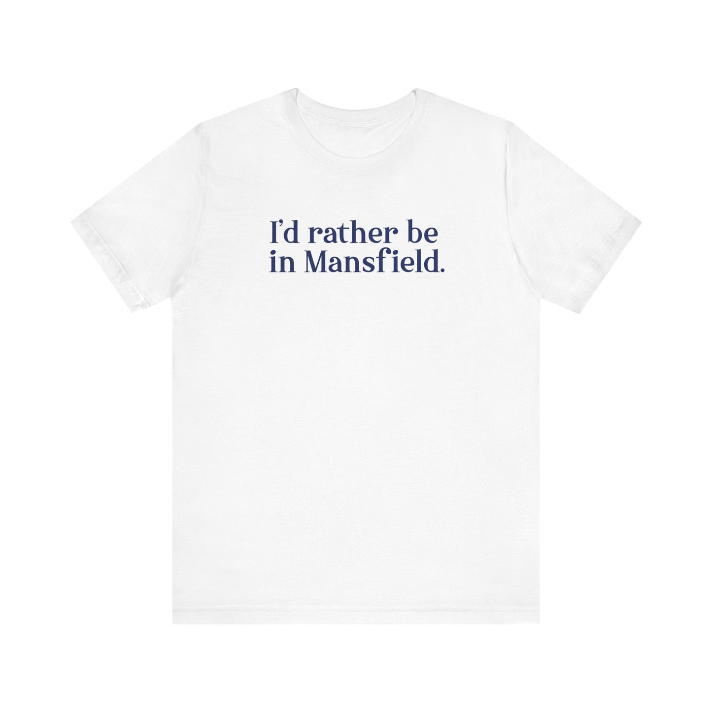 I'd rather be in mansfield // mansfield connecticut unisex t shirt // finding connecticut 