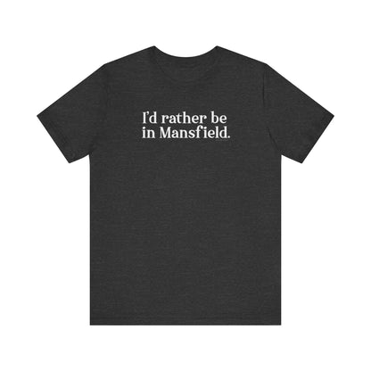 I'd rather be in mansfield // mansfield ct unisex t shirt // finding connecticut 