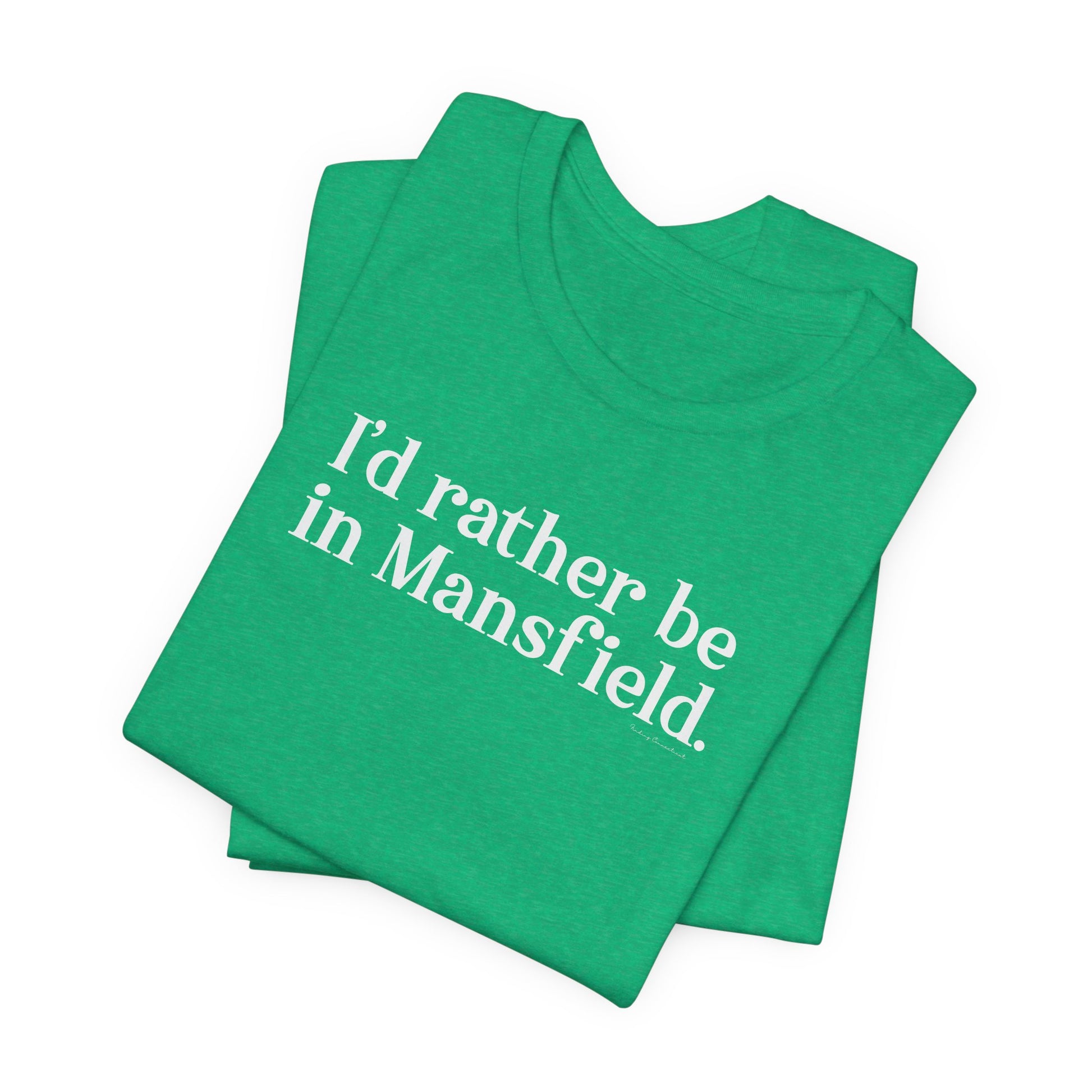 I'd rather be in mansfield // mansfield ct unisex t shirt // finding connecticut 