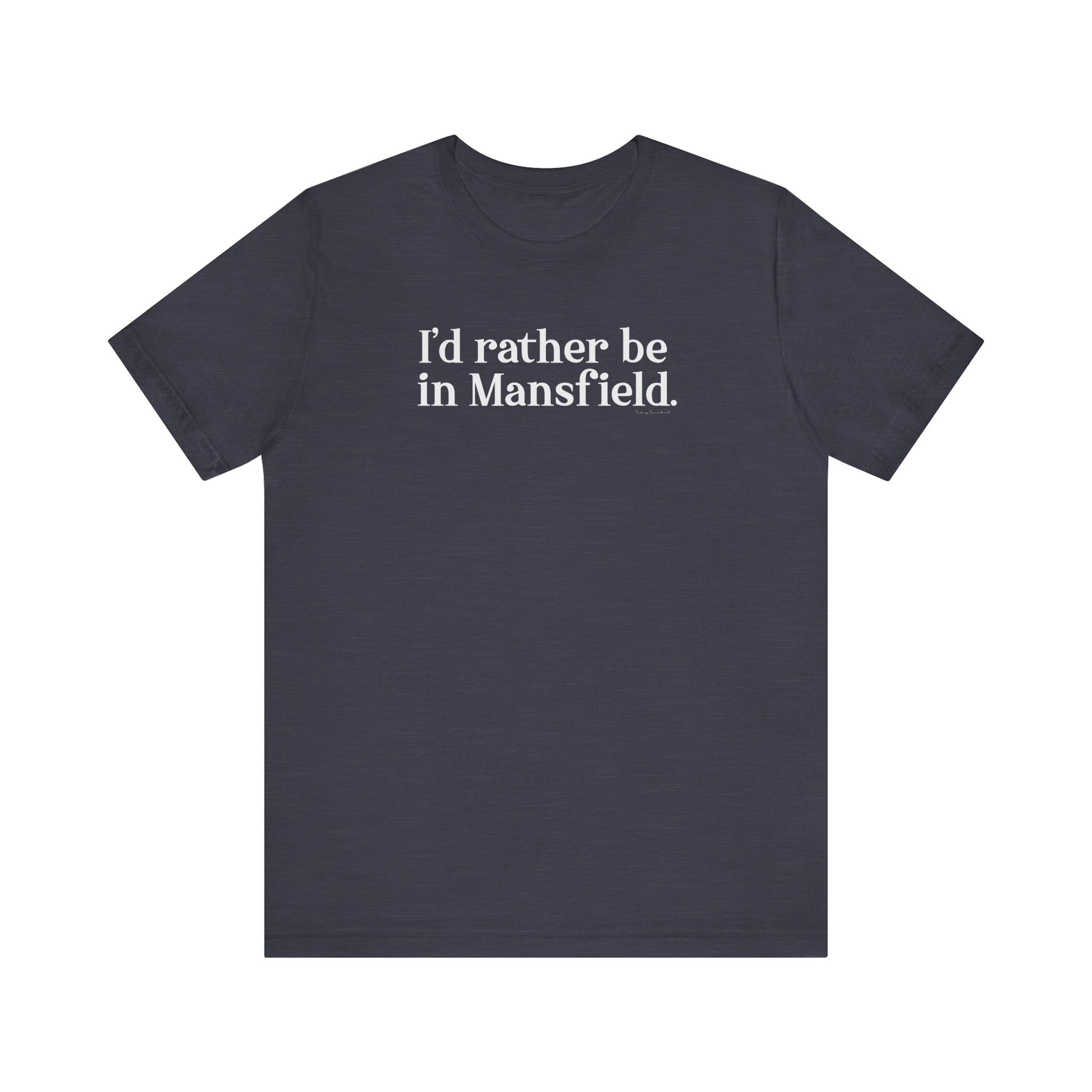 I'd rather be in mansfield // mansfield ct unisex t shirt // finding connecticut 