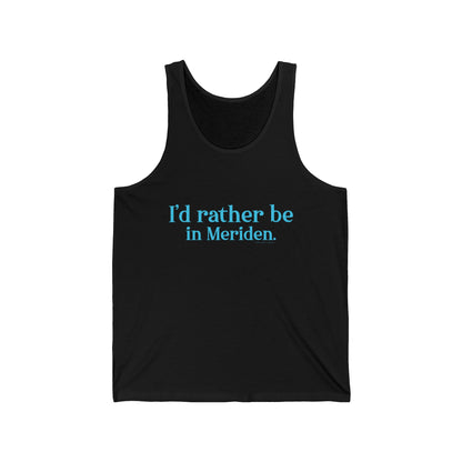 I'd rather be in meriden // meriden Connecticut unisex tank top shirt  // finding connecticut 