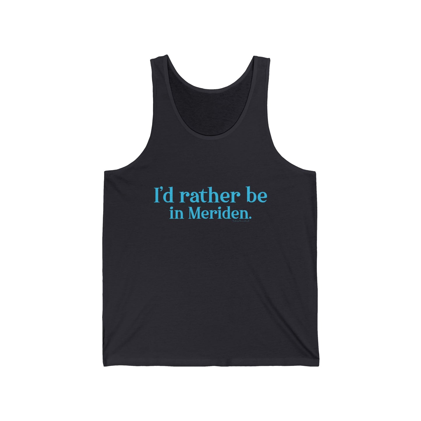 I'd rather be in meriden // meriden Connecticut unisex tank top shirt  // finding connecticut 