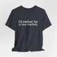 I'd rather be in new fairfield t shirt - new fairfield connecticut gifts and merch by finding Connecticut 
