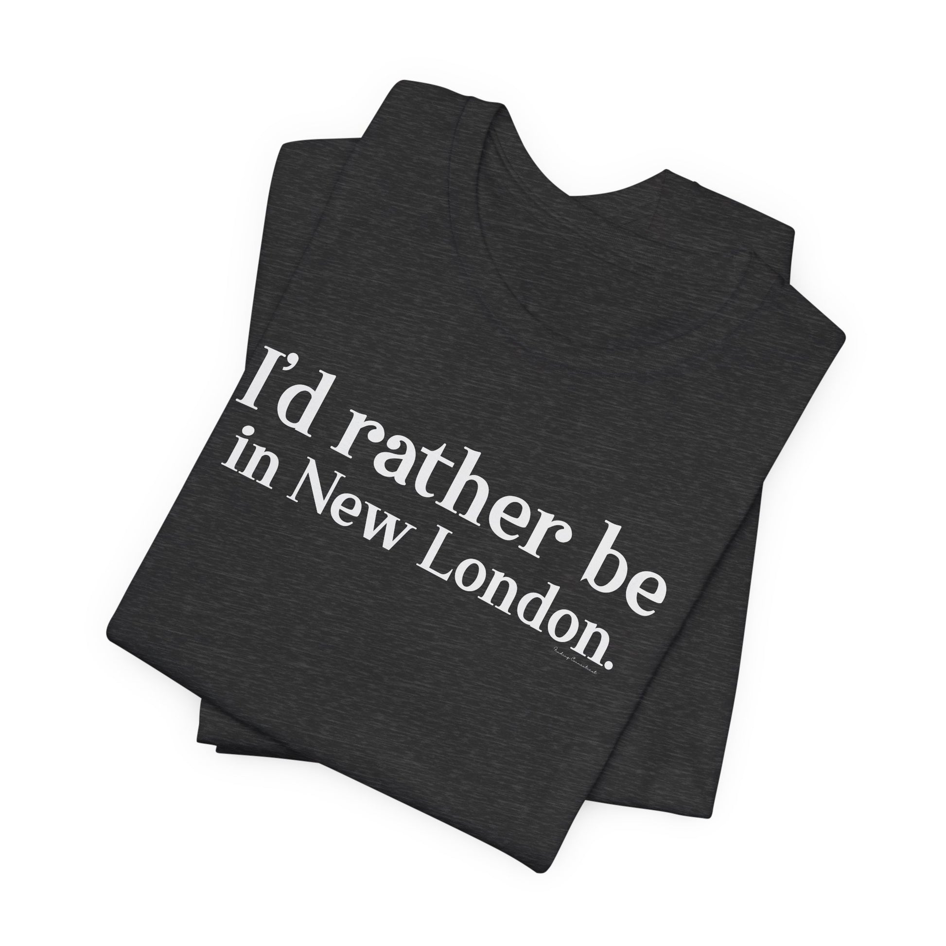 I'd rather be in new london // new london CT t shirts // finding connecticut 