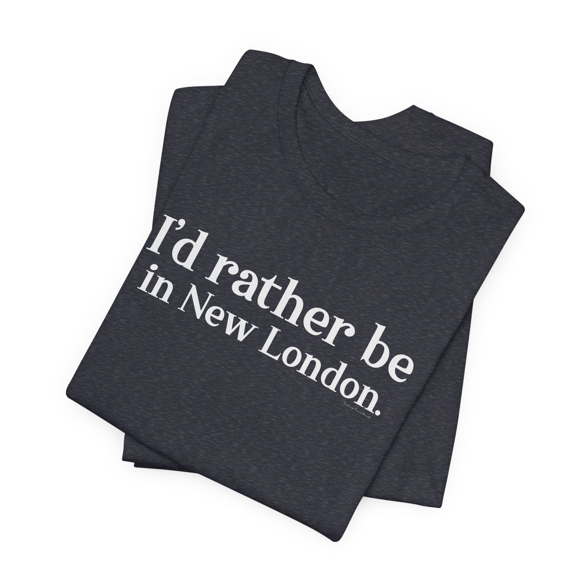 I'd rather be in new london // new london CT t shirts // finding connecticut 