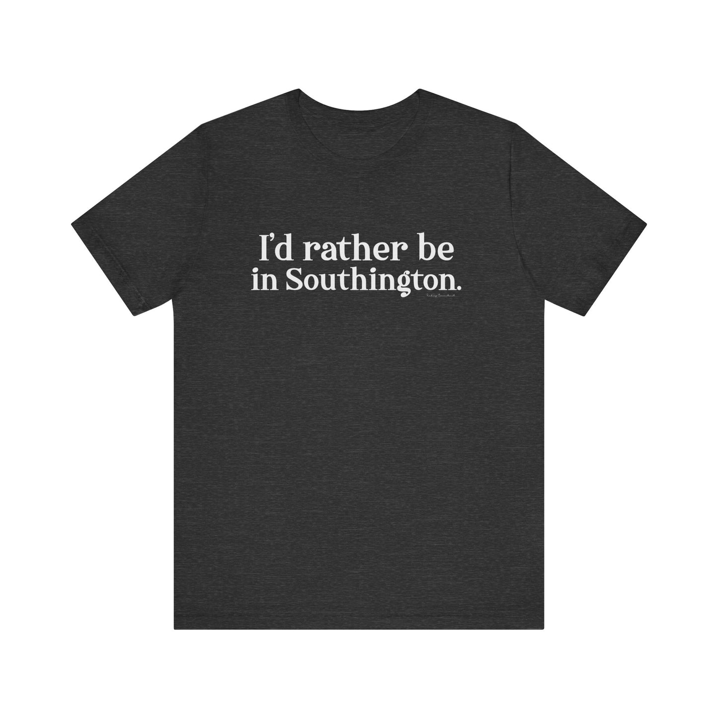 I'd rather be in southington /// southington  CT shirt  // finding Connecticut  