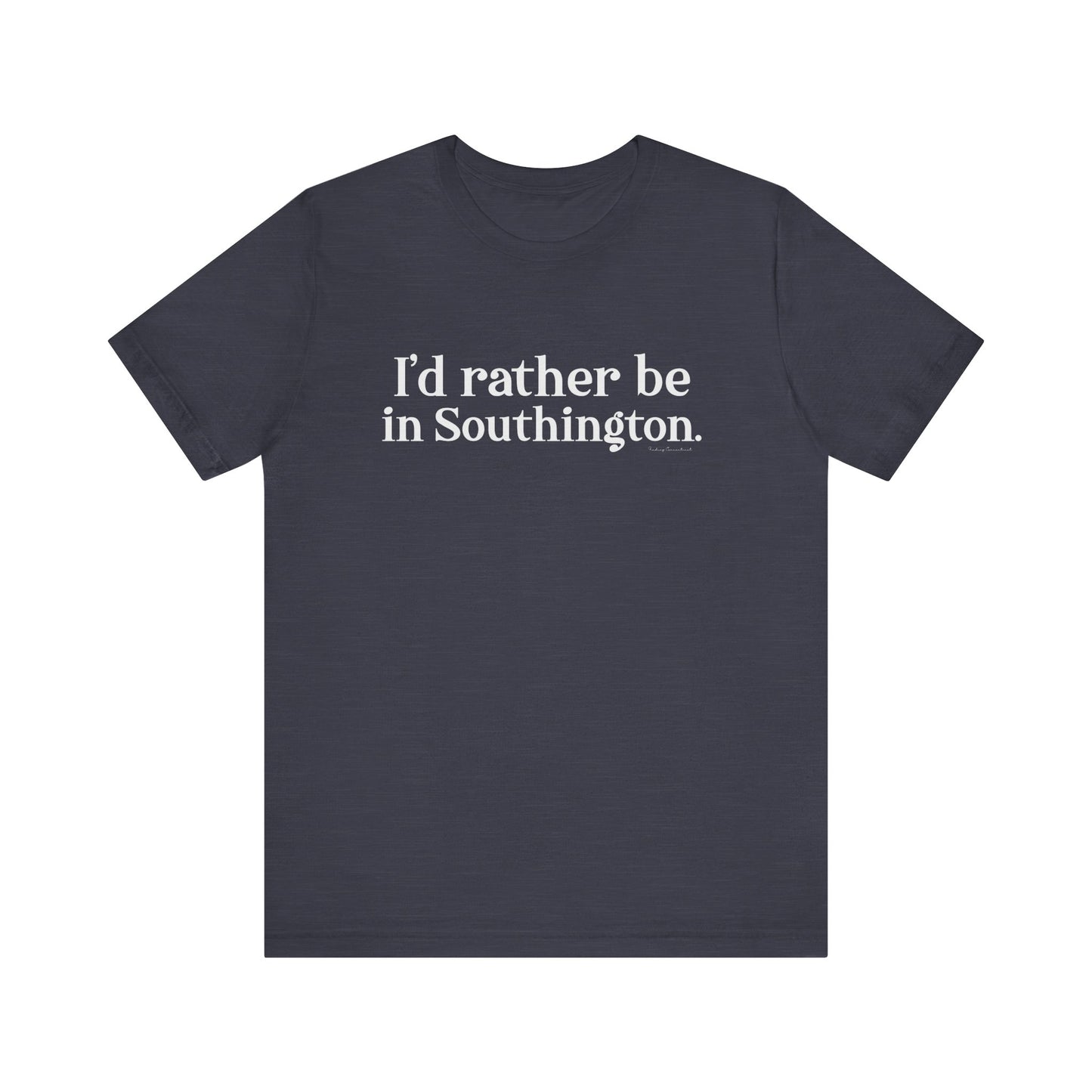 I'd rather be in southington /// southington  CT shirt  // finding Connecticut  