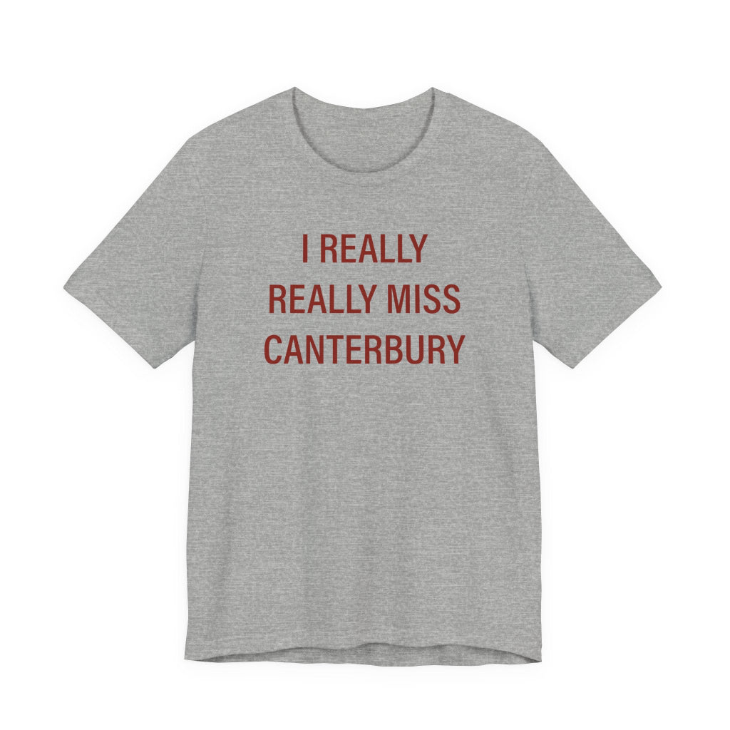 I really really miss Canterbury t shirt - Canterbury Connecticut  gifts and merch by finding connecticut 