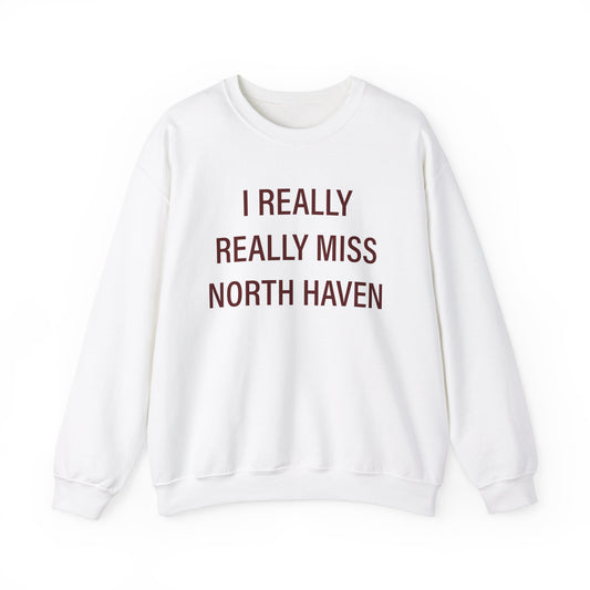 I really really miss North Haven // north haven ct unisex sweatshirt // finding conencticut 