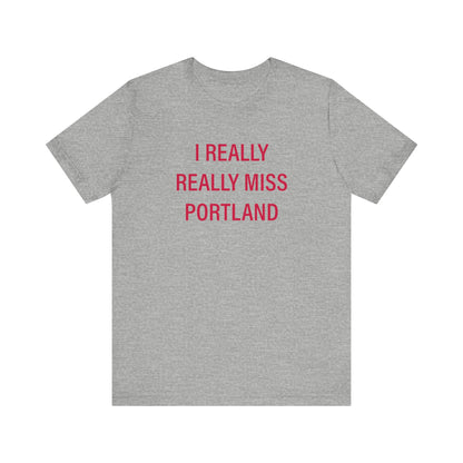 I really really miss Portland // Portland connecticut  unisex  t shirt // finding connecticut 