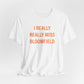 I really really miss bloomfield // bloomfield connecticut unisex t shirts    // finding connecticut 