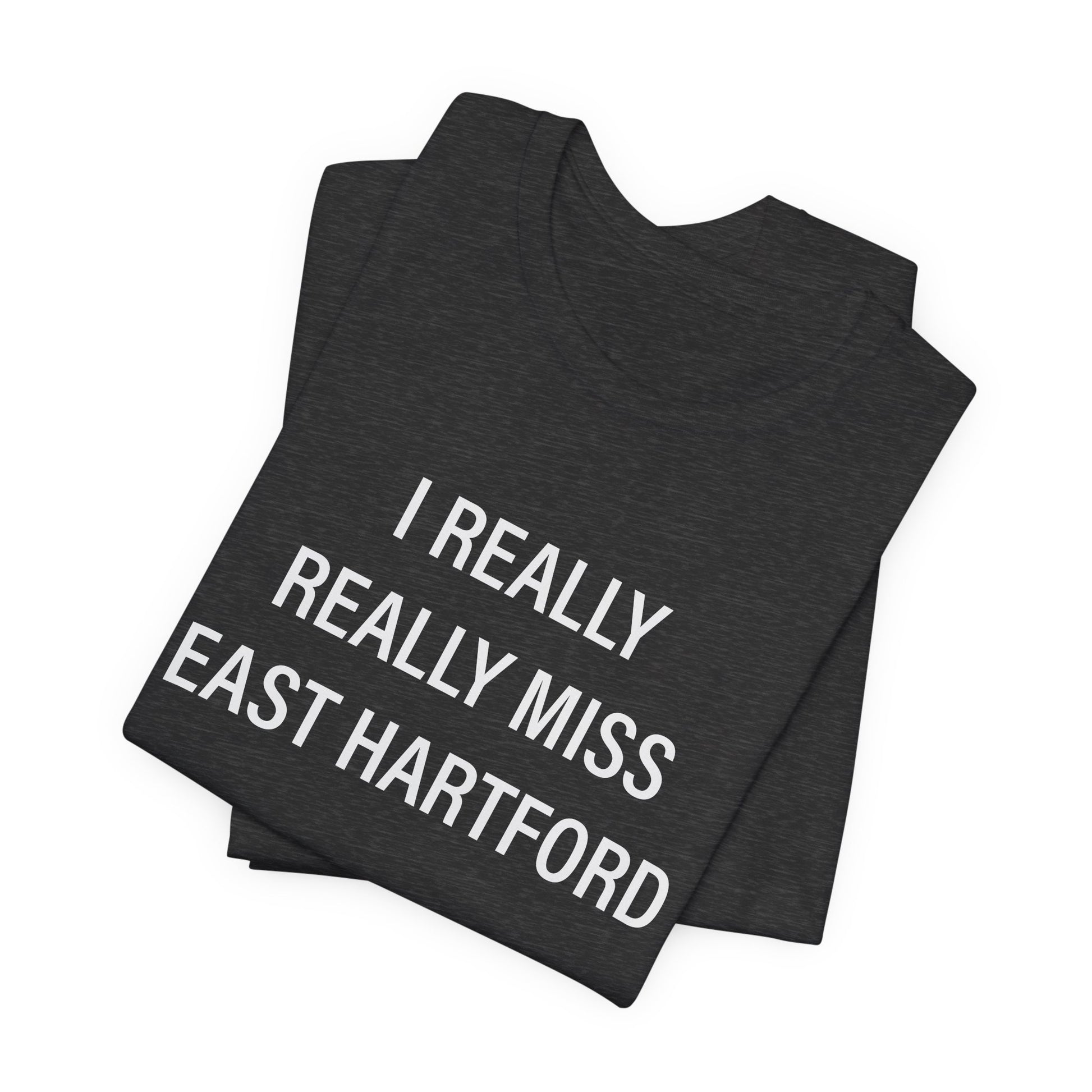   I really really miss east hartford // east hartord CT unisex t shirt // finding connecticut
