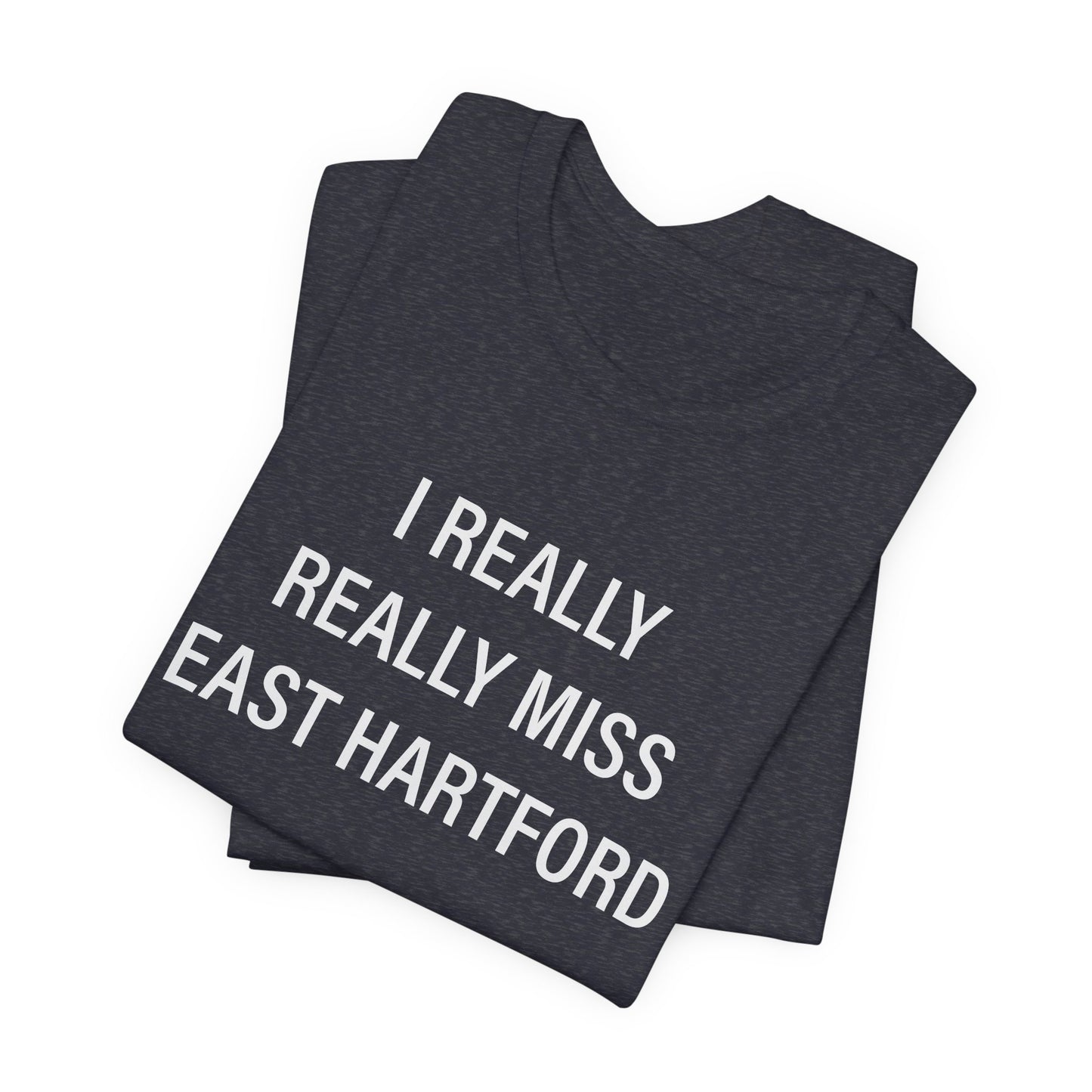   I really really miss east hartford // east hartord CT unisex t shirt // finding connecticut