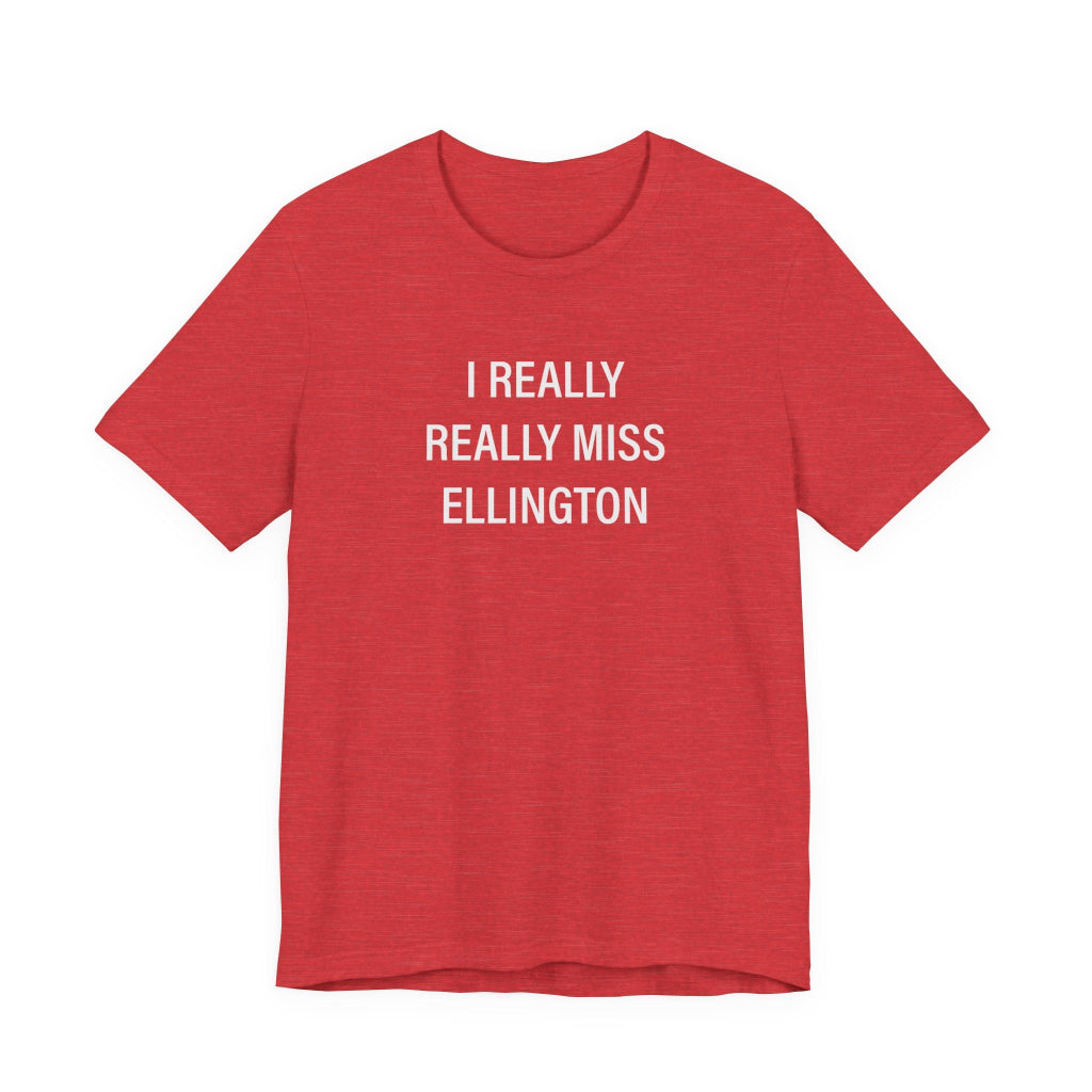 I really really miss ellington t shirt -ellington connecticut gifts and merch by finding connecticut
