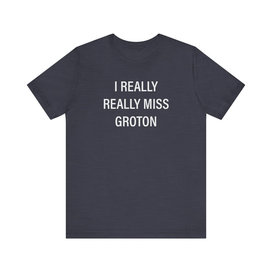 I really really miss groton // groton ct unisex t shirt   // finding connecticut 