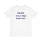 I really really miss mansfield // mansfield Connecticut unisex t shirt // finding connecticut 